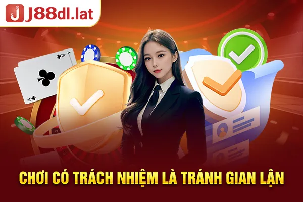 Chơi có trách nhiệm là tránh gian lận