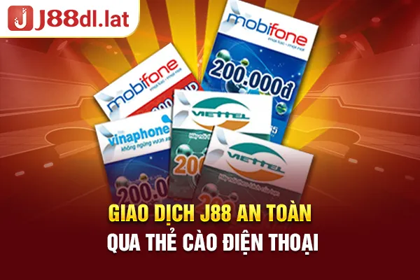 Giao dịch J88 an toàn qua thẻ cào điện thoại