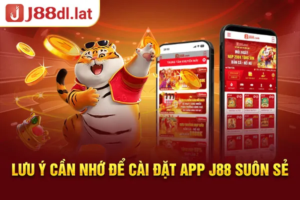 Lưu ý cần nhớ để cài đặt app J88 suôn sẻ