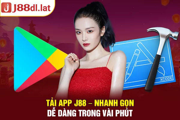 Tải App J88 – Nhanh Gọn, Dễ Dàng Trong Vài Phút