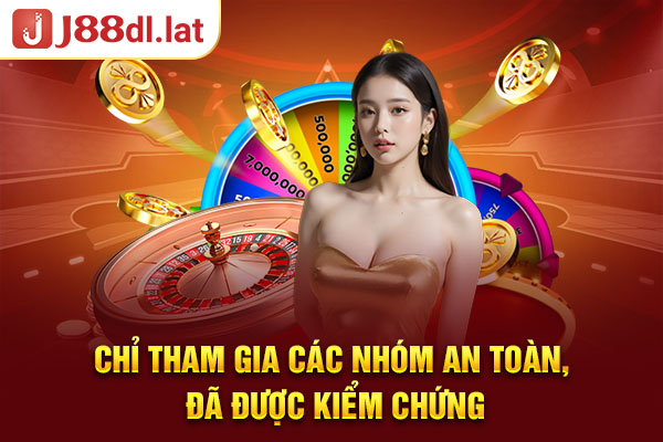 Chỉ tham gia các nhóm an toàn, đã được kiểm chứng