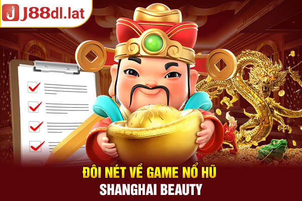 Đôi nét về game nổ hũ Shanghai Beauty