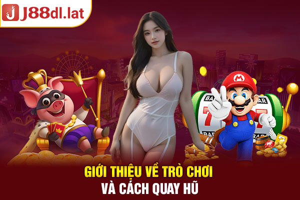 Giới thiệu về cách quay hũ tại website J88