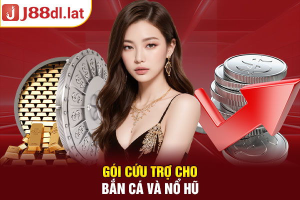 Gói cứu trợ cho Bắn cá và Nổ hũ