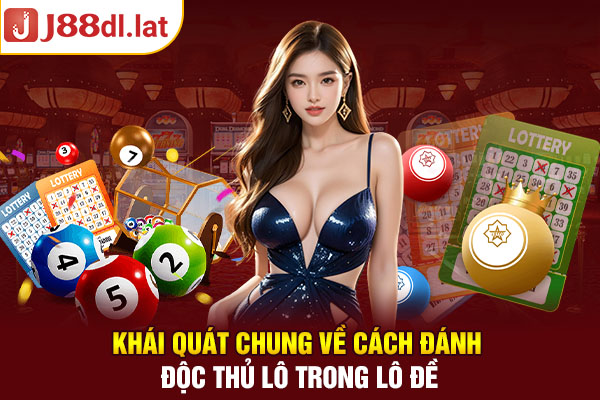 Khái quát chung về cách đánh bạch thủ lô trong lô đề