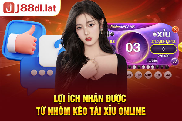 Lợi ích nhận được từ nhóm kéo tài xỉu online