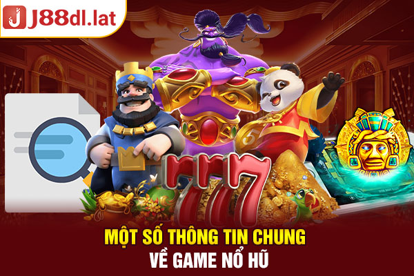 Một số thông tin chung về game nổ hũ JDB 