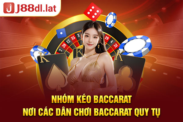 Nhóm kéo Baccarat - Nơi các dân chơi Baccarat quy tụ