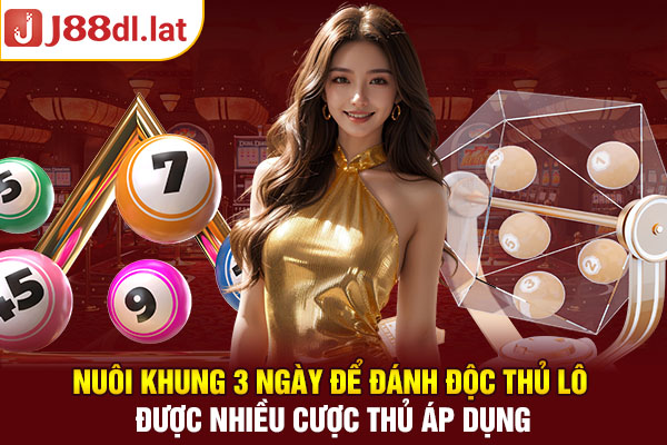 Nuôi khung 3 ngày để đánh độc thủ lô