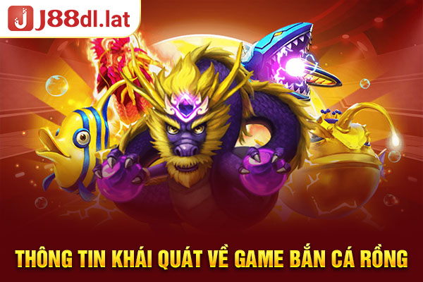 Thông tin khái quát về game bắn cá rồng