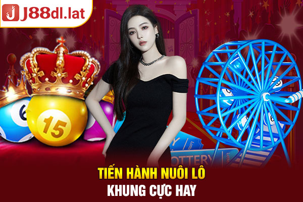 Tiến hành nuôi lô khung cực hay